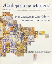 AZULEJARIA NA MADEIRA & NA COLECÇÃO DA CASA-MUSEU FREDERICO FREITAS
